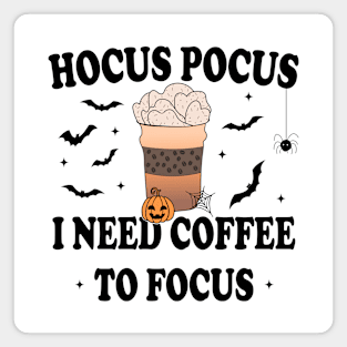 Hocus Pocus I Need Coffee To Focus Magnet